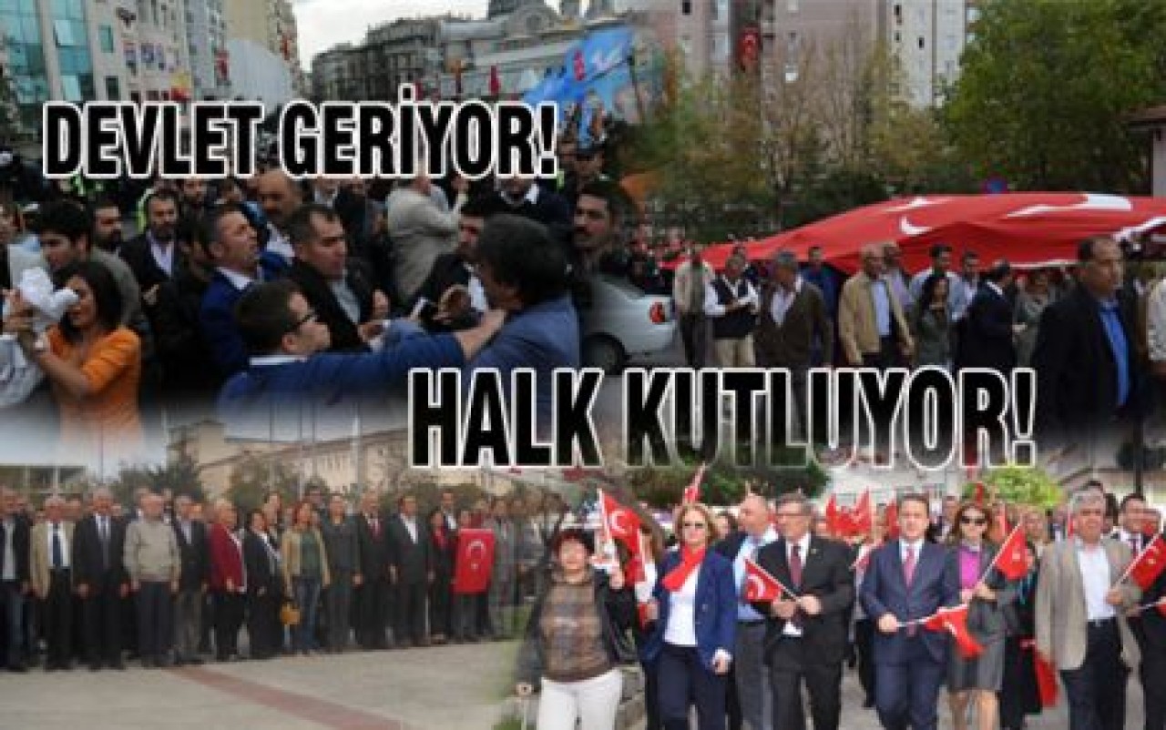 DEVLET GERİYOR HALK KUTLUYOR!