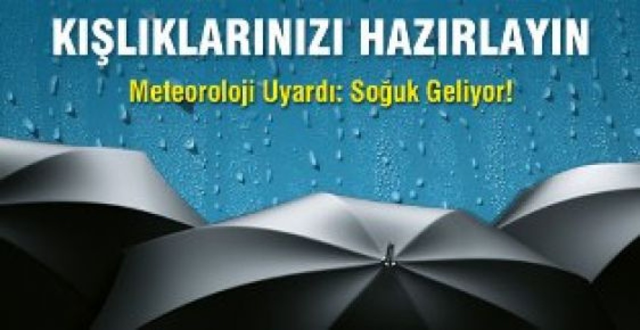 Dikkat! Soğuk Havalar Geliyor