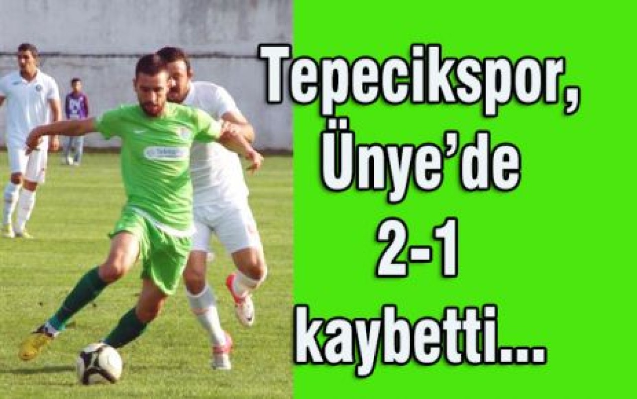 Tepecikspor, Ünye’de kaybetti... 2-1