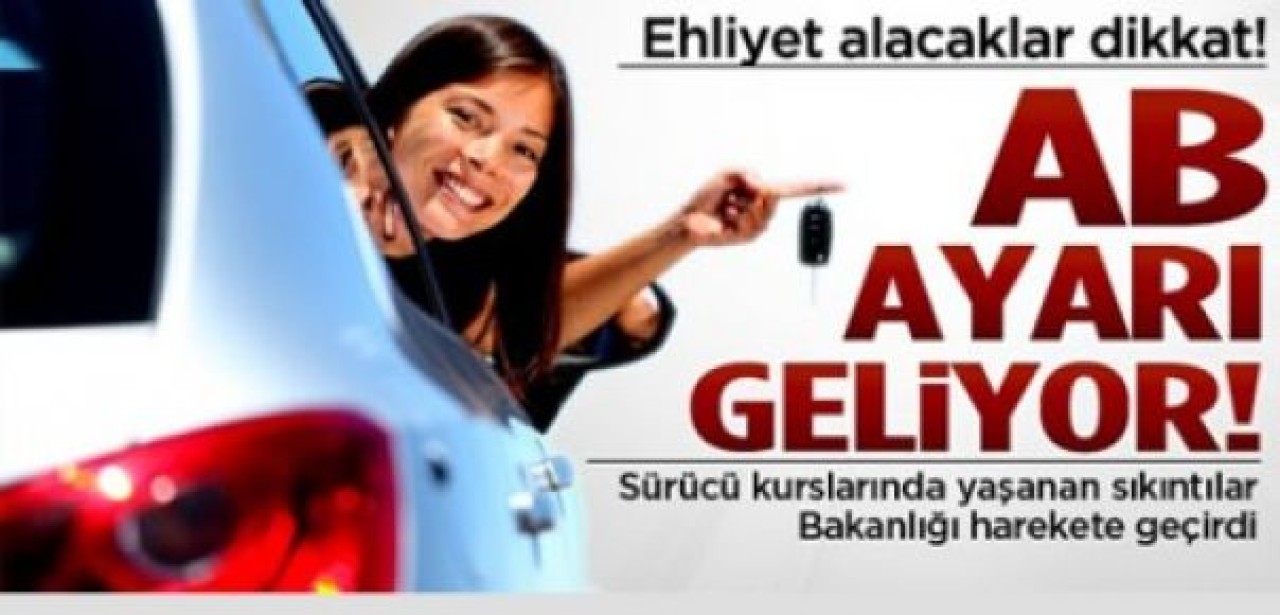 Ehliyet alacaklar dikkat! AB ayarı geliyor