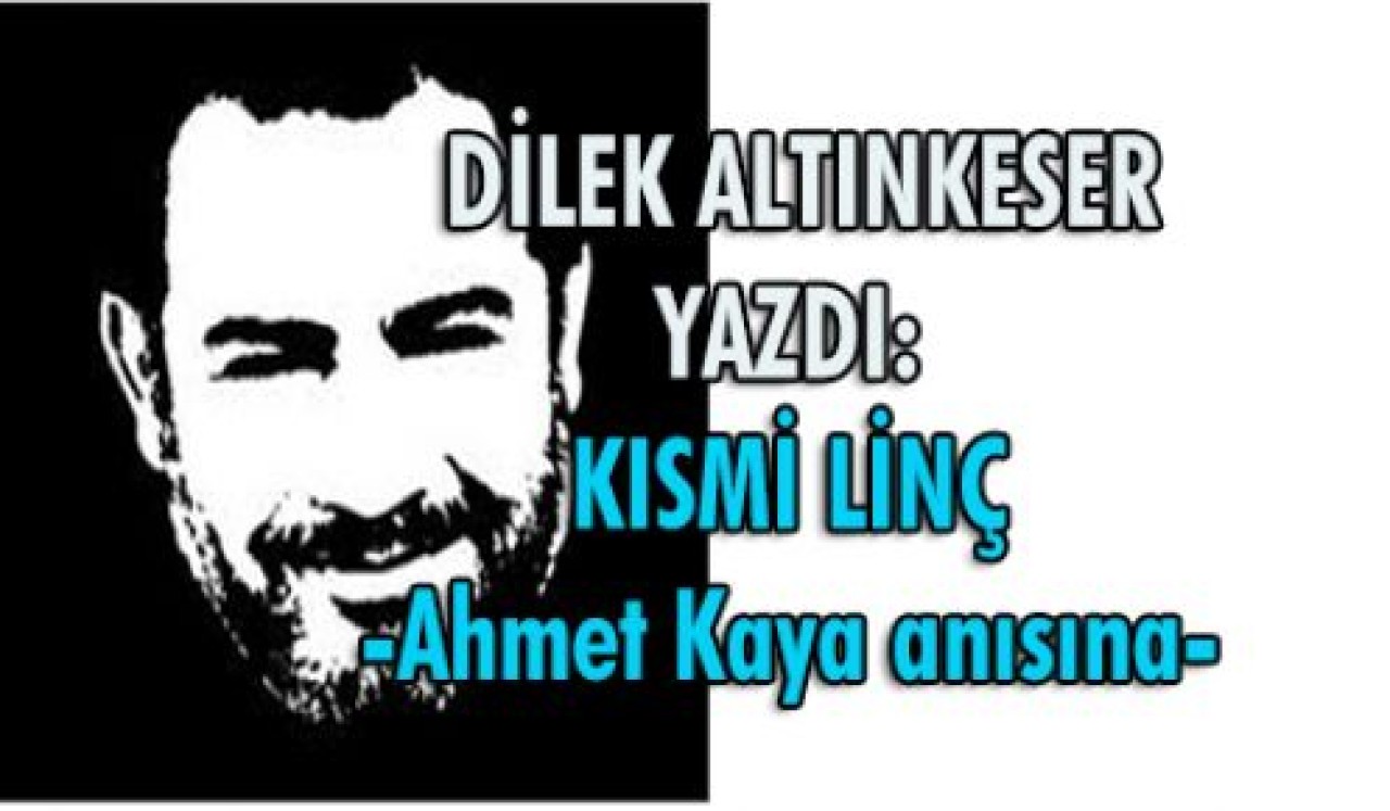 KISMİ LİNÇ -Ahmet Kaya anısına-