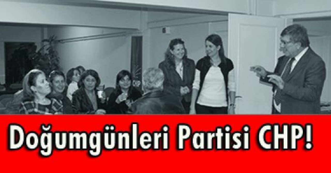 Doğumgünleri Partisi CHP!