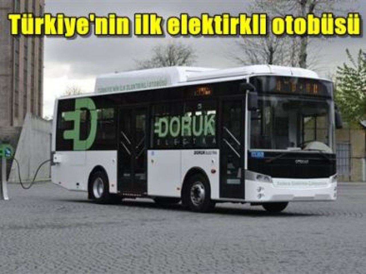 Türkiye'nin ilk elektrikli otobüsü yollarda
