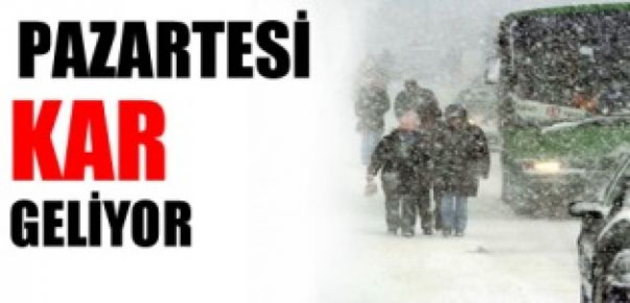 Pazartesi günü kar geliyor