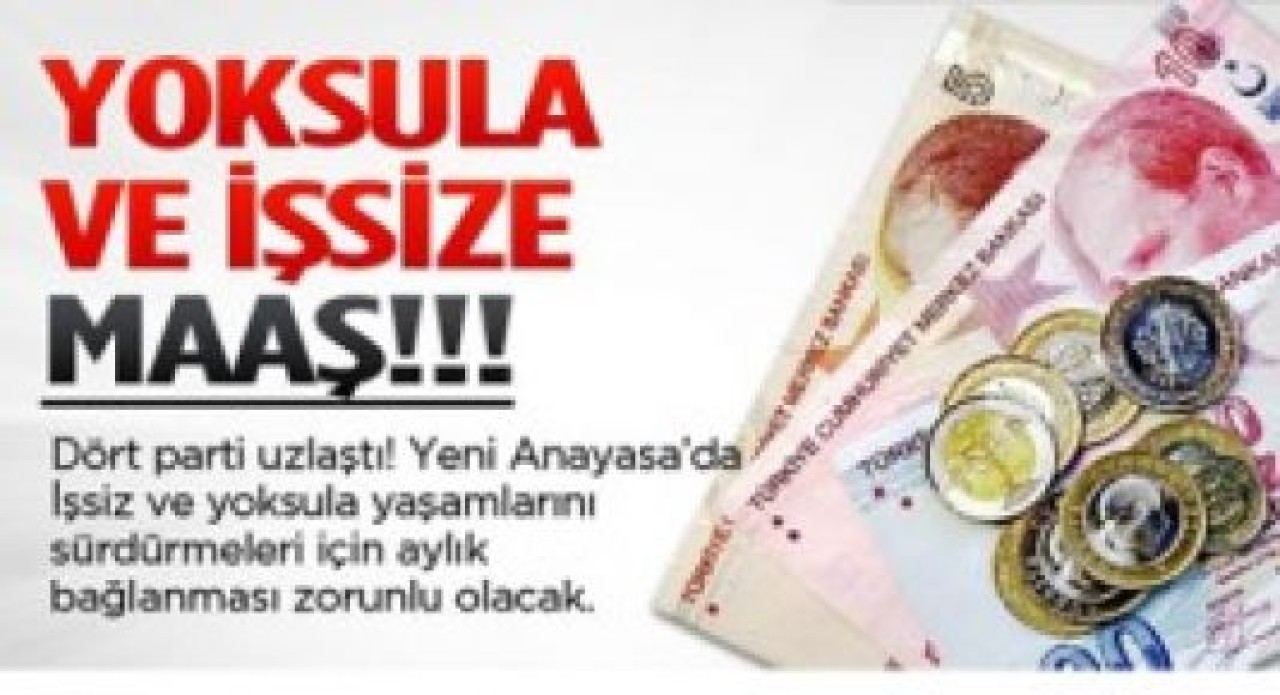 Yeni anayasada yoksullara maaş geliyor