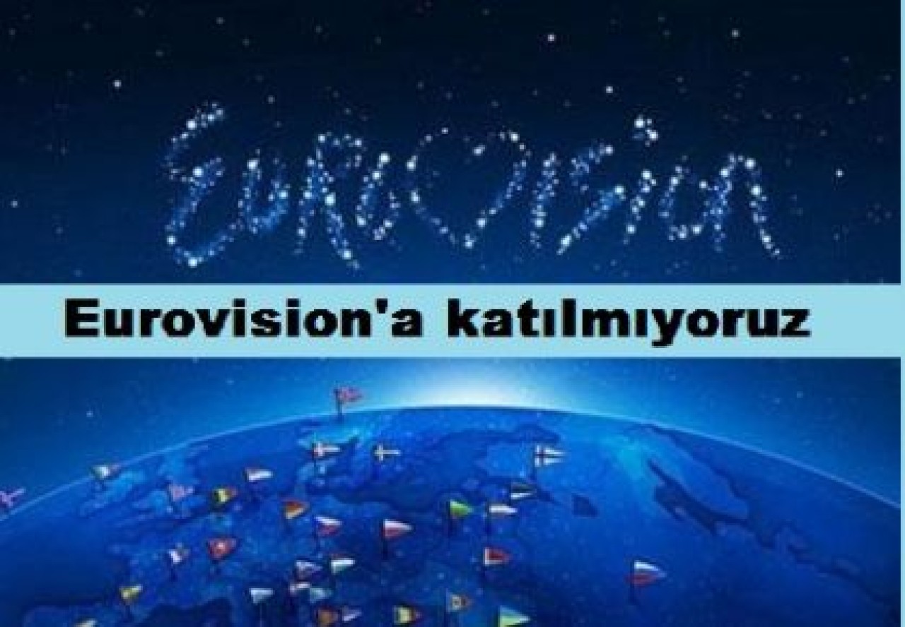 Eurovision'a katılmıyoruz