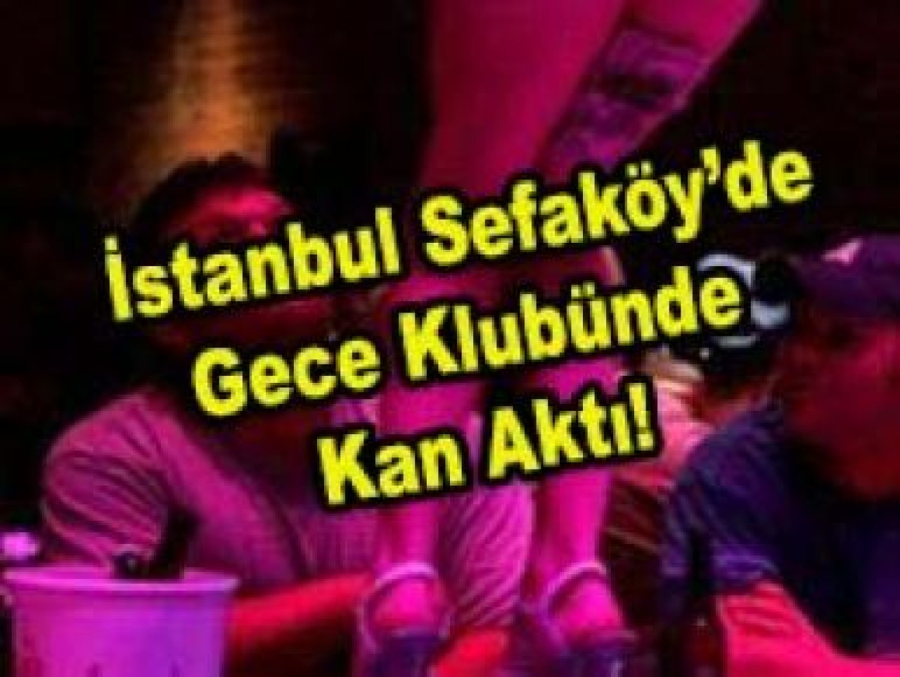 Gece Klubünde Kan Aktı...
