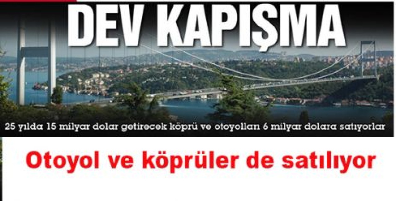 Otoyol ve köprüler de satılıyor