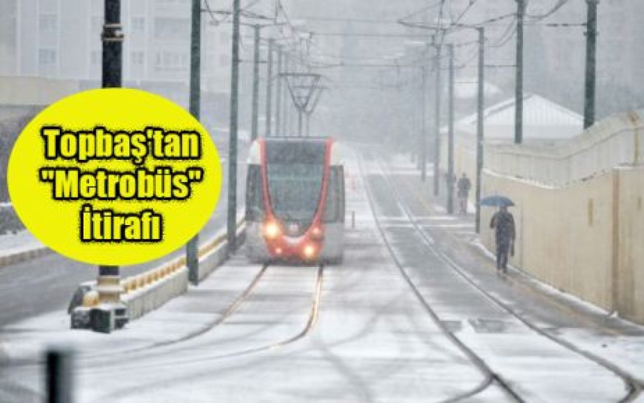 Topbaş'tan "Metrobüs" İtirafı