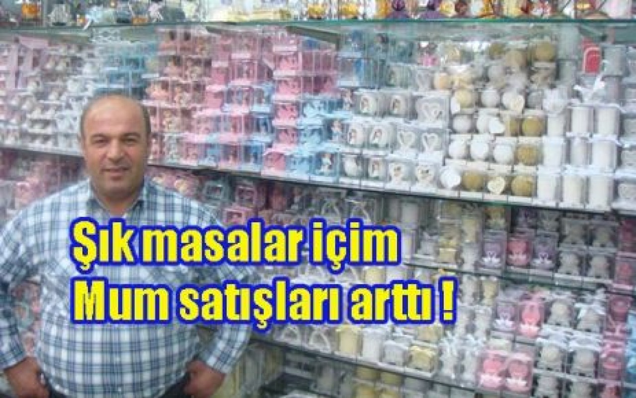 Mum satışları arttı !