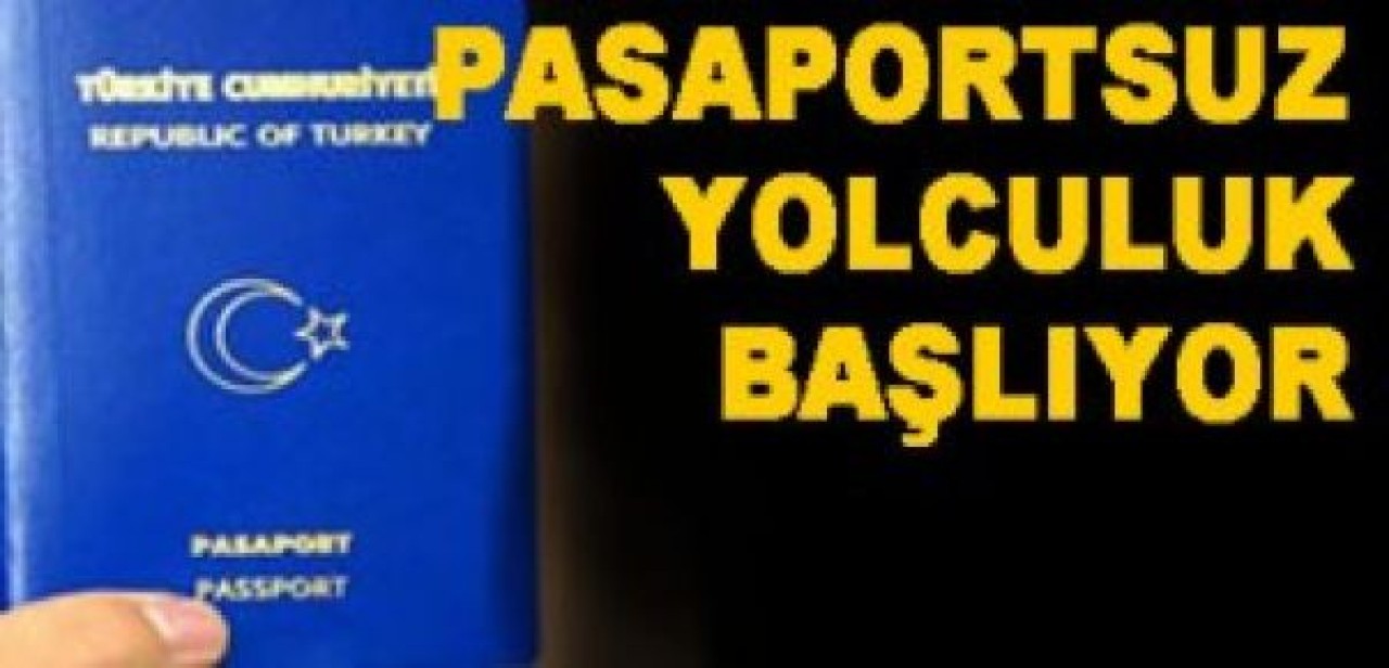 Pasaportsuz yolculuk dönemi başlıyor