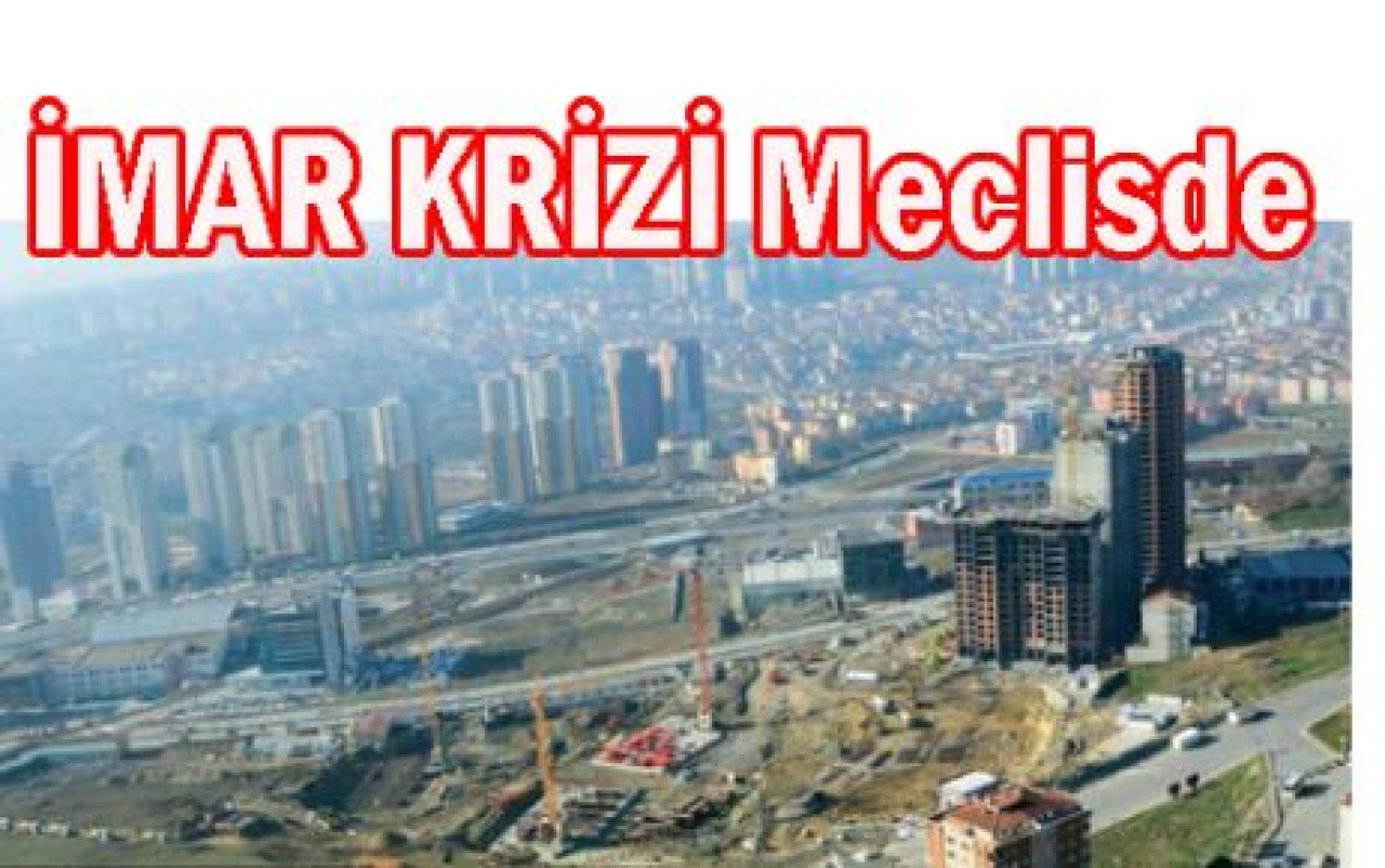 İMAR KRİZİ Esenyurt Meclisi’nde...