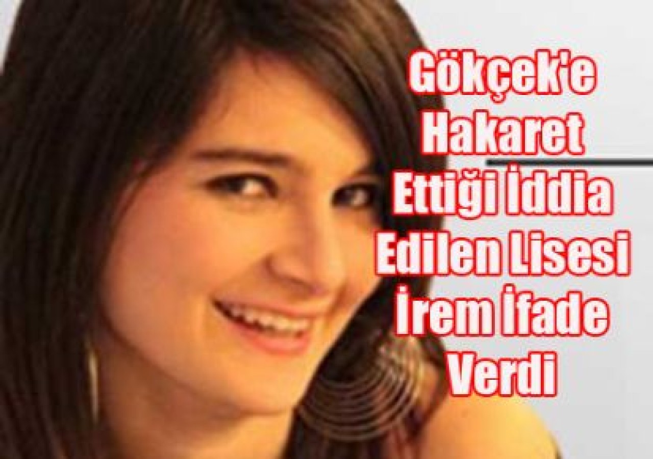 İrem B.Çekmece'de İfade Verdi