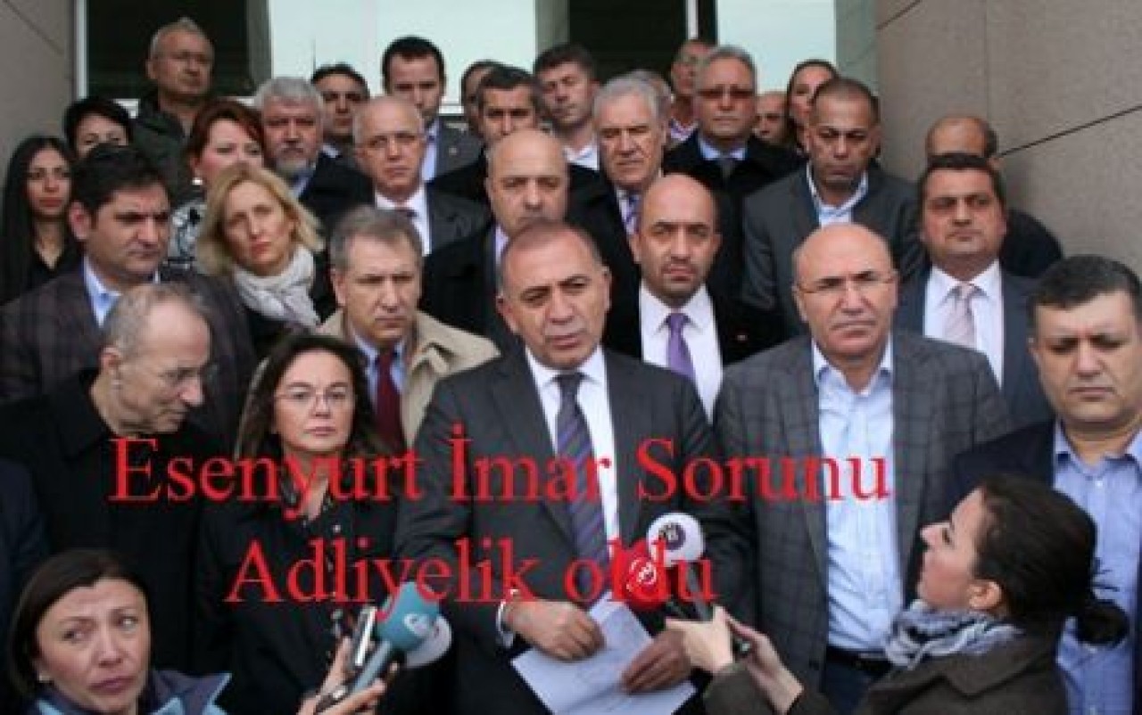Esenyurt İmar Sorunu Adliyelik oldu