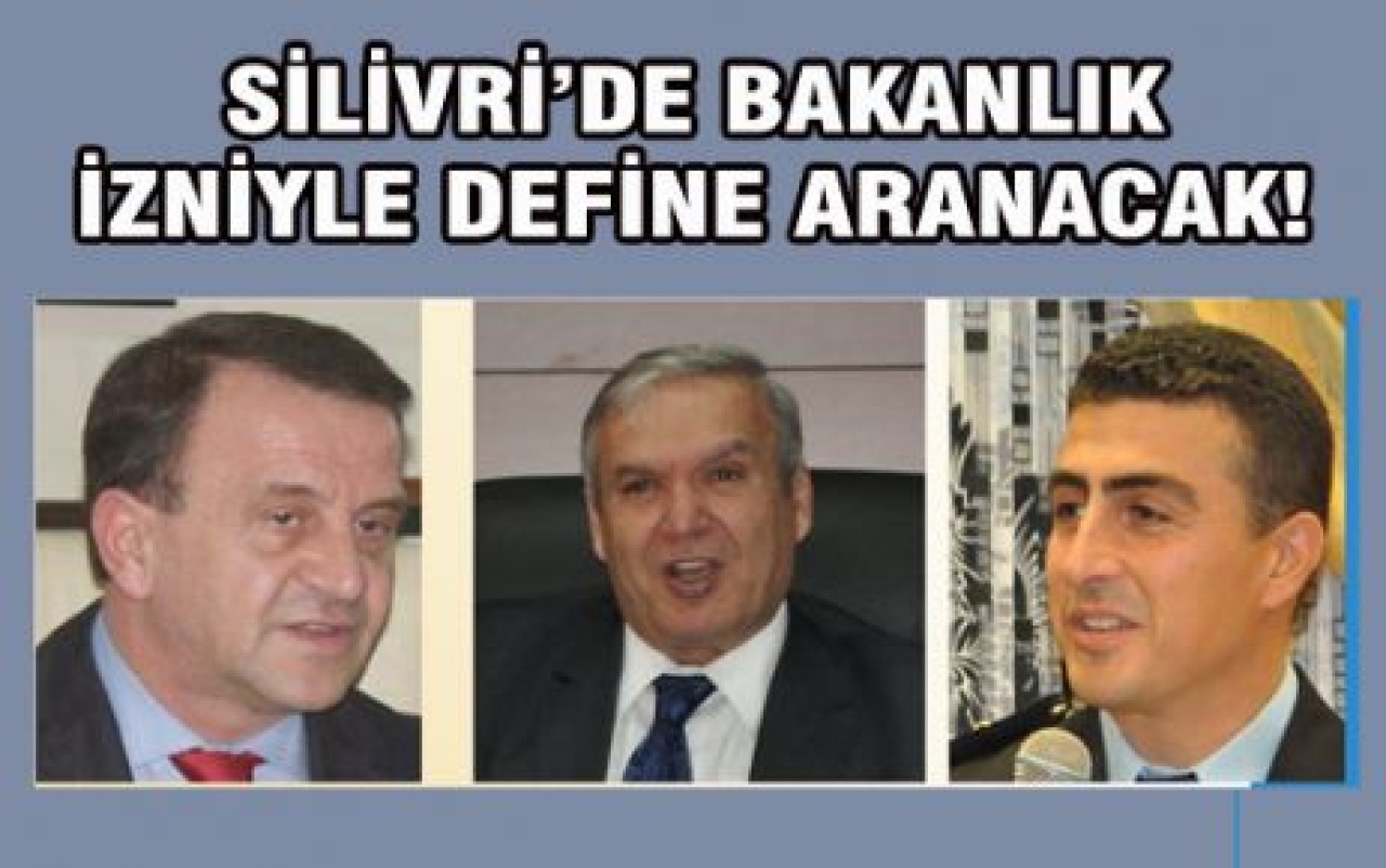Silivri’de bakanlık izniyle define aranacak!