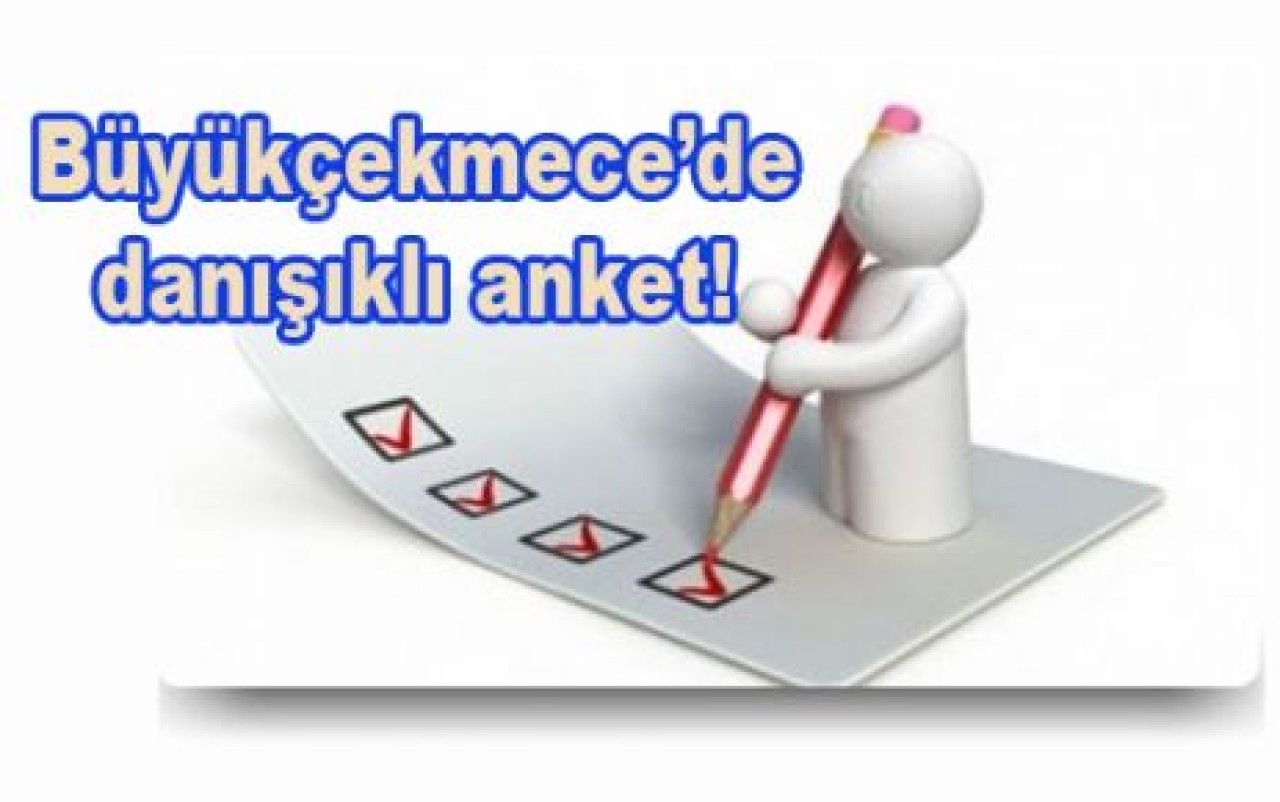 Büyükçekmece’de danışıklı anket!