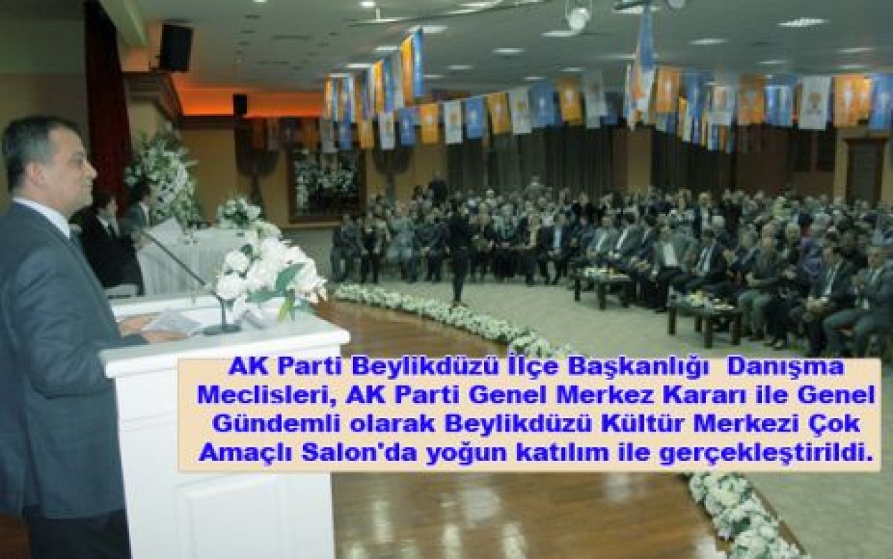AK Beylikdüzü Danışma Meclisinde buluştu