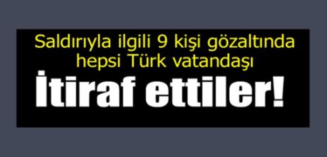 Saldırıyla ilgili 9 kişi gözaltında