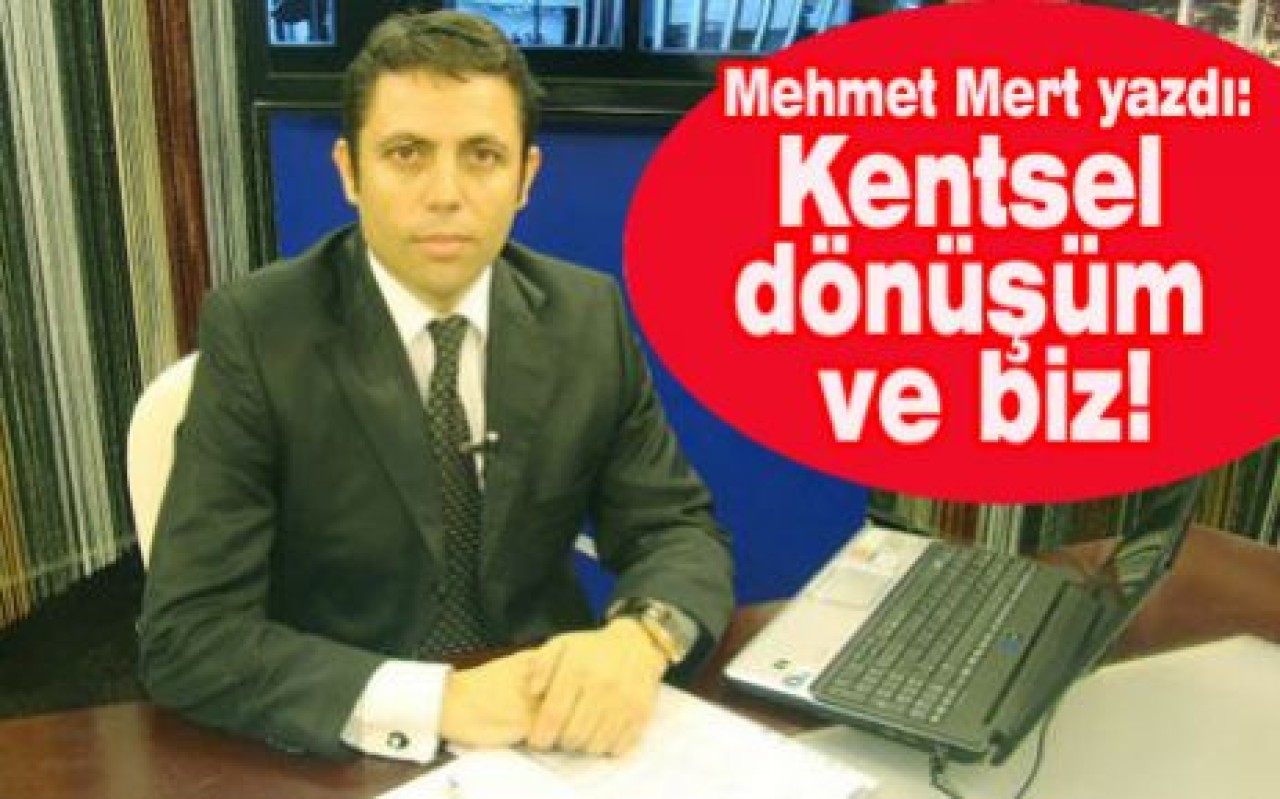 Kentsel dönüşüm ve biz!