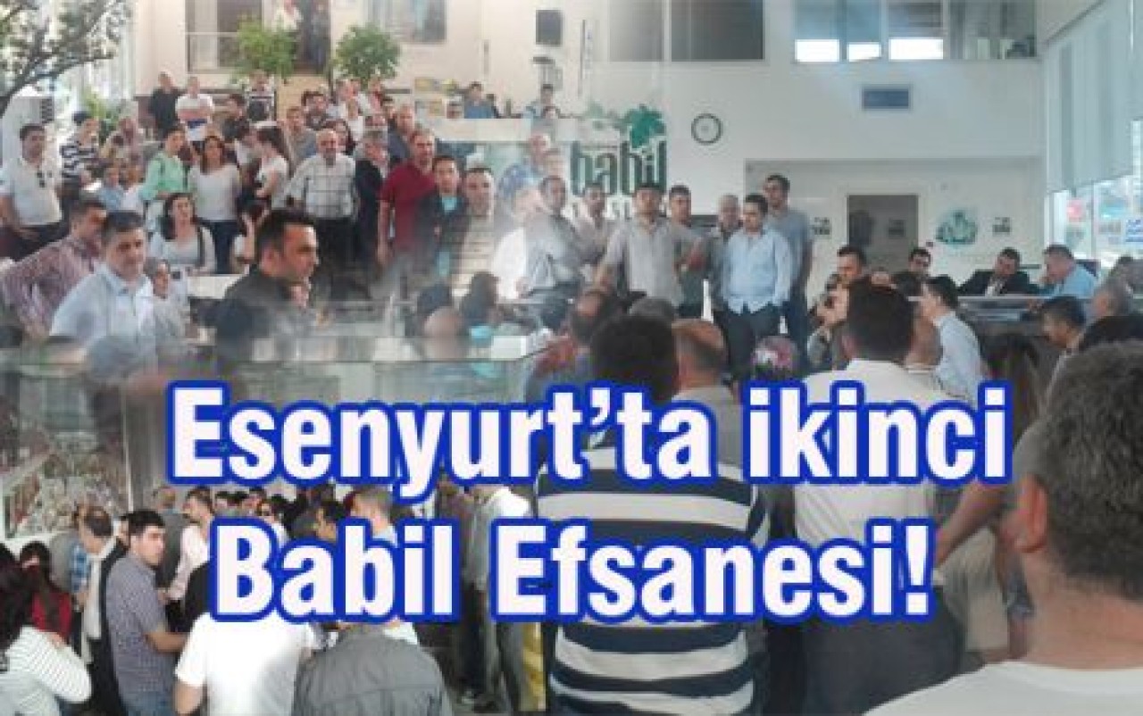 Esenyurt’ta ikinci Babil Efsanesi!