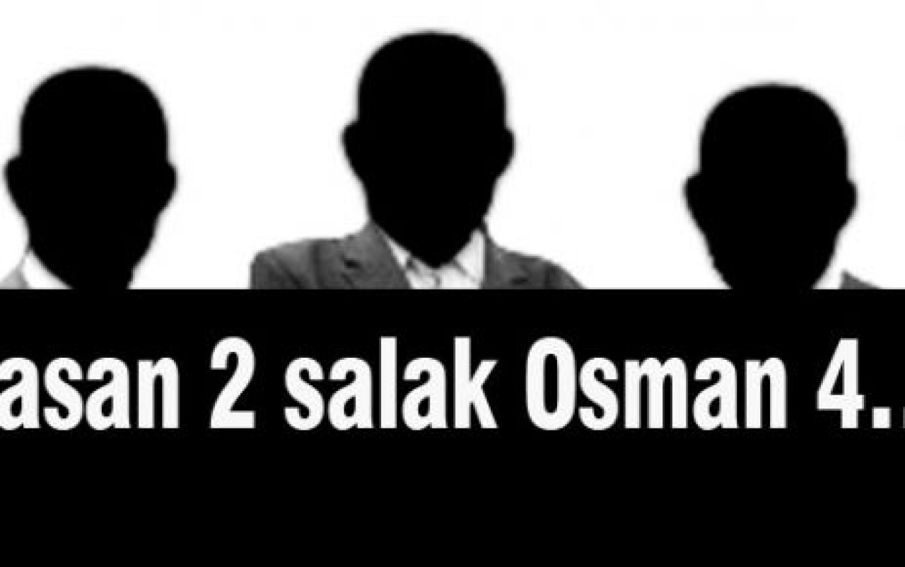 Hasan 2 salak Osman 4…!