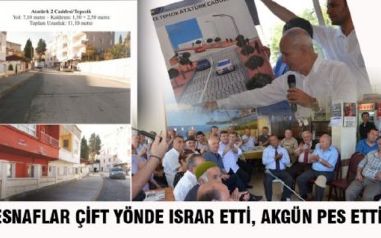 ESNAFLAR ÇİFT YÖNDE ISRAR ETTİ, AKGÜN PES ETTİ!