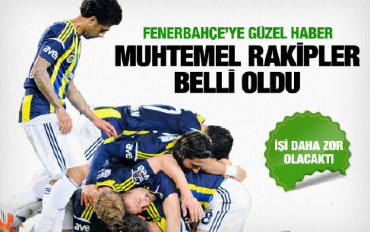 Fenerbahçe'nin muhtemel rakipleri