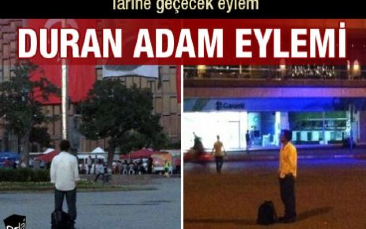 'Duran adam eylemi' başladı...!