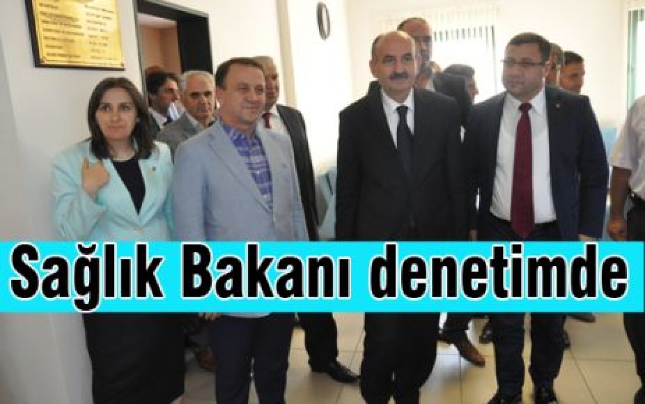 Sağlık Bakanı Müezzinoğlu denetimde