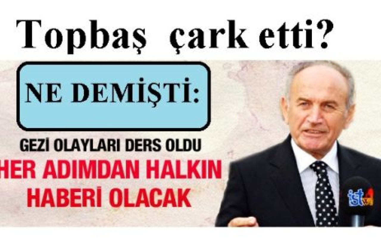 Kadir Topbaş  çark etti?
