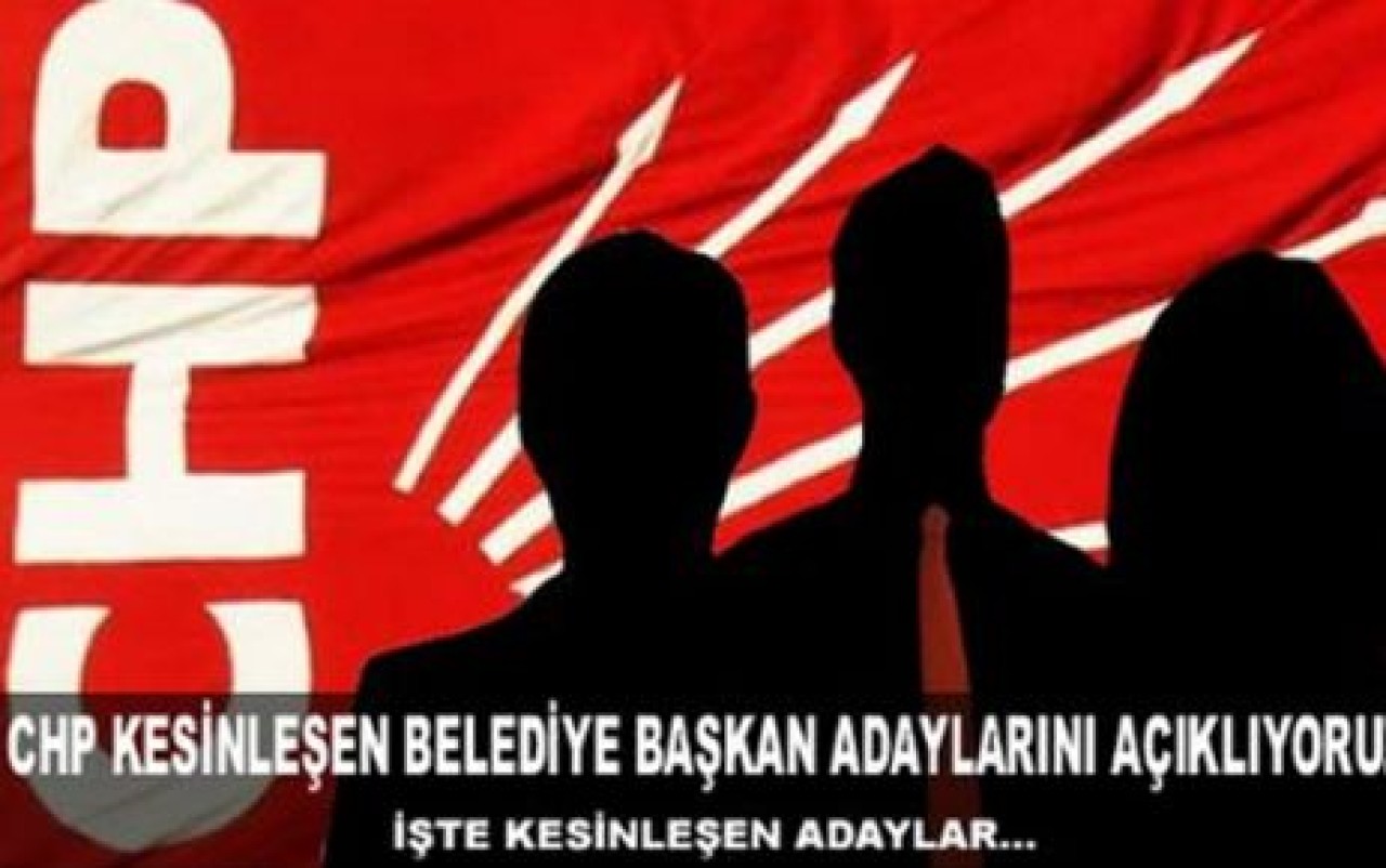 İşte Kesinleşen CHP Belediye Başkan Adayları Listesi