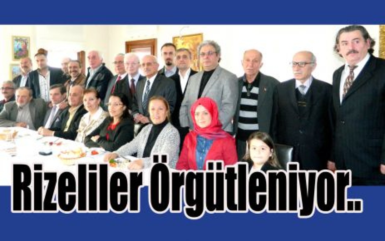 Rizeliler Örgütleniyor..