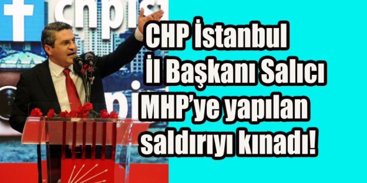 CHP İl Başkanı Salıcı’dan kınama!