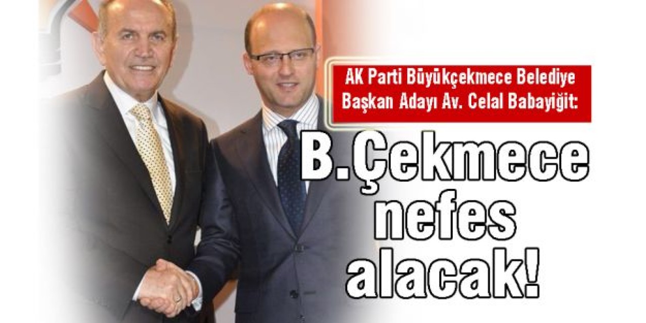 'Büyükçekmece nefes alacak'