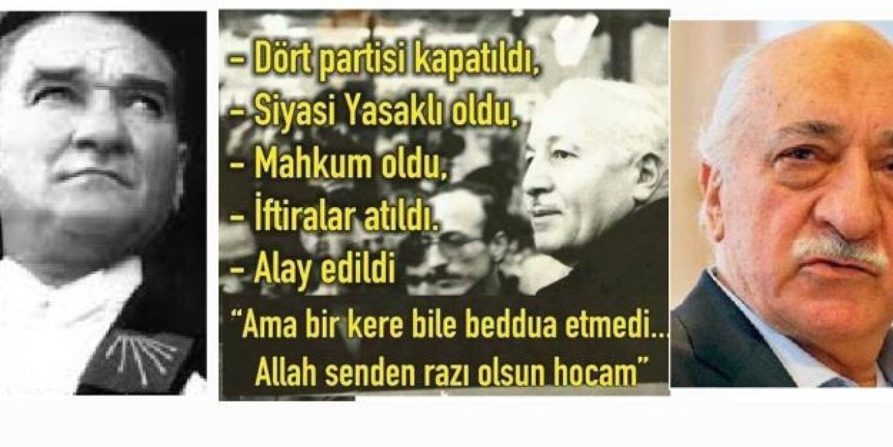 Erbakan, Gülen ve Atatürk!