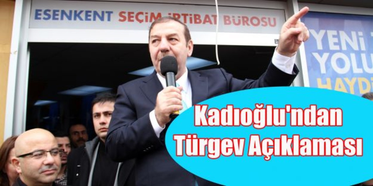 Kadıoğlu'ndan Türgev Açıklaması