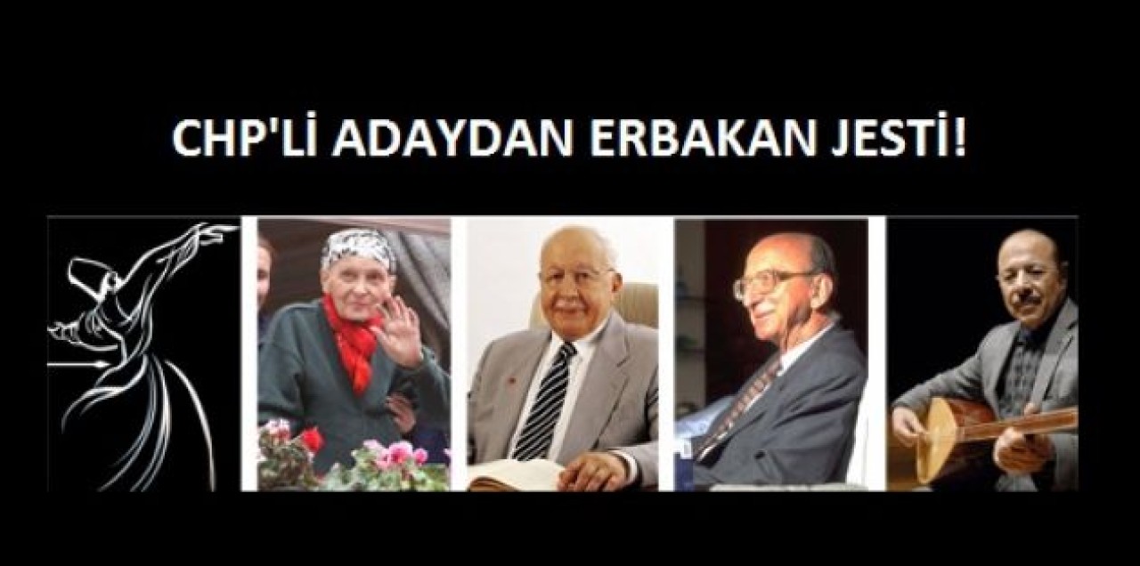 CHP&#39;Lİ ADAYDAN ERBAKAN JESTİ!