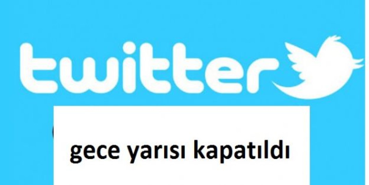 Twitter gece yarısı kapatıldı
