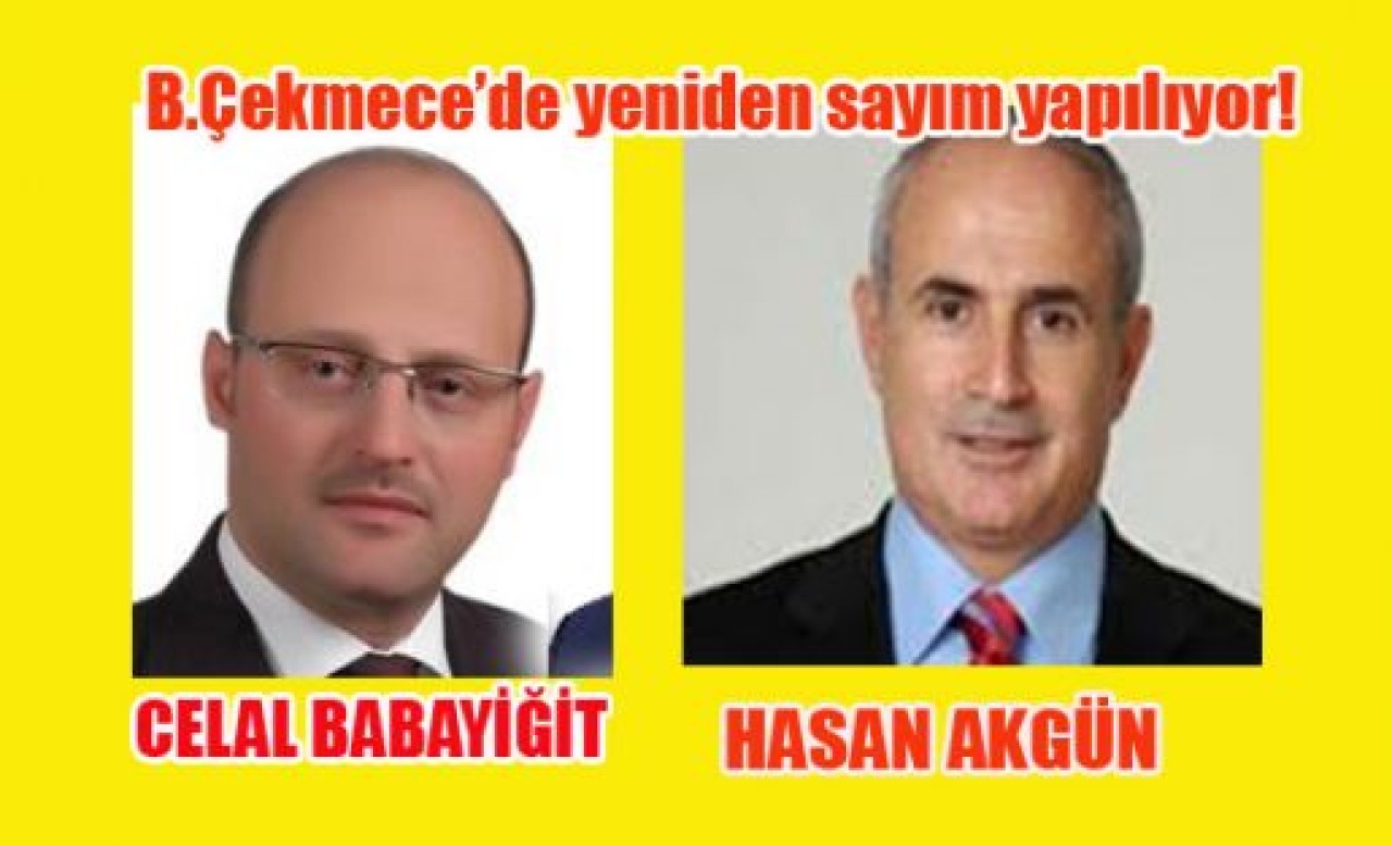 Büyükçekmece’de yeniden sayım yapılıyor!