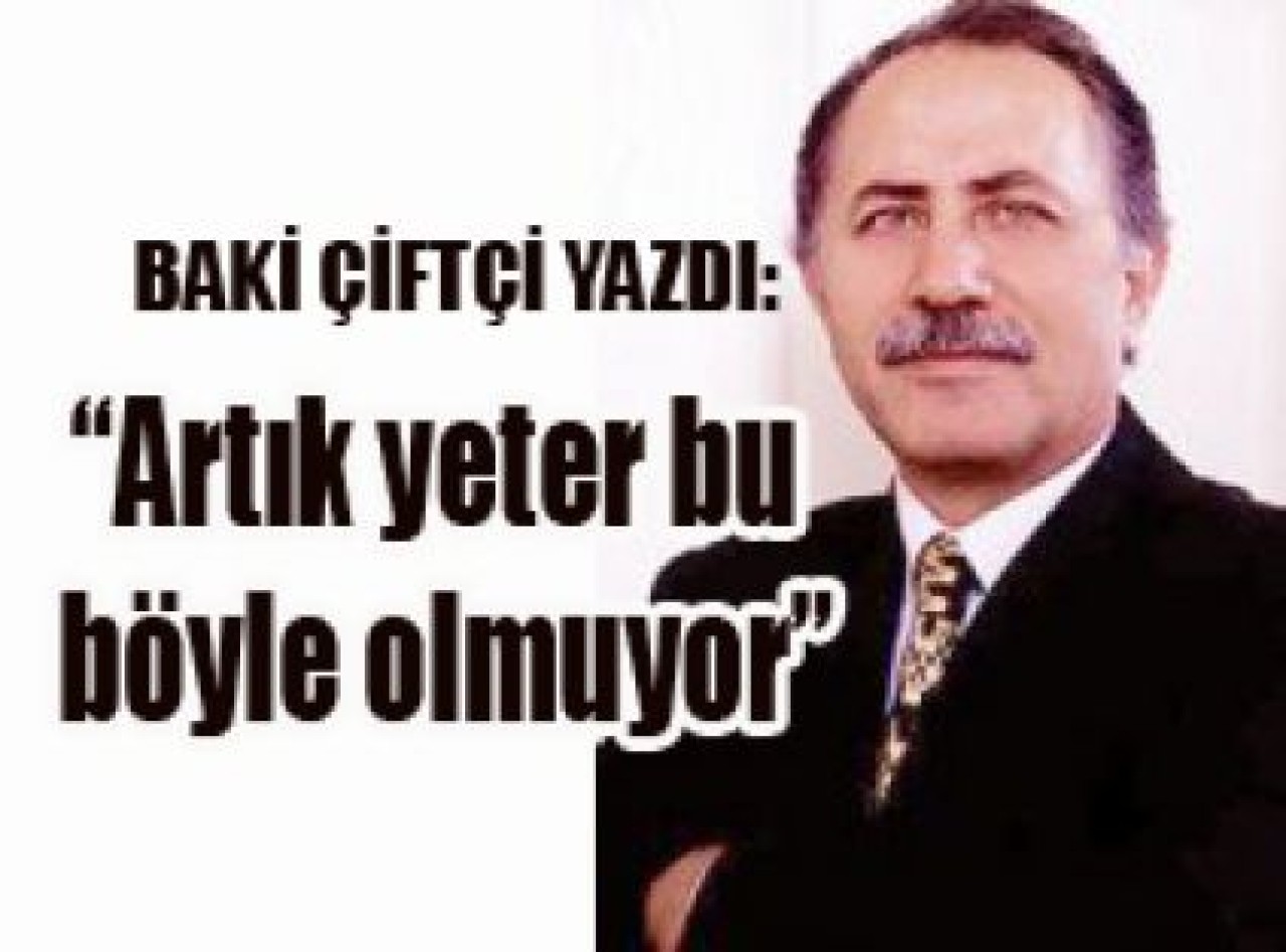 “Artık yeter bu böyle olmuyor”