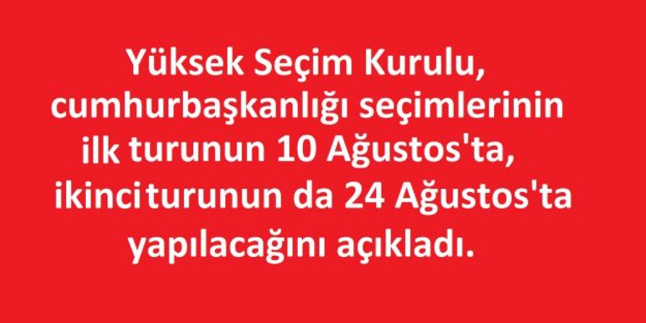 Cumhurbaşkanlığı seçim tarihi açıklandı