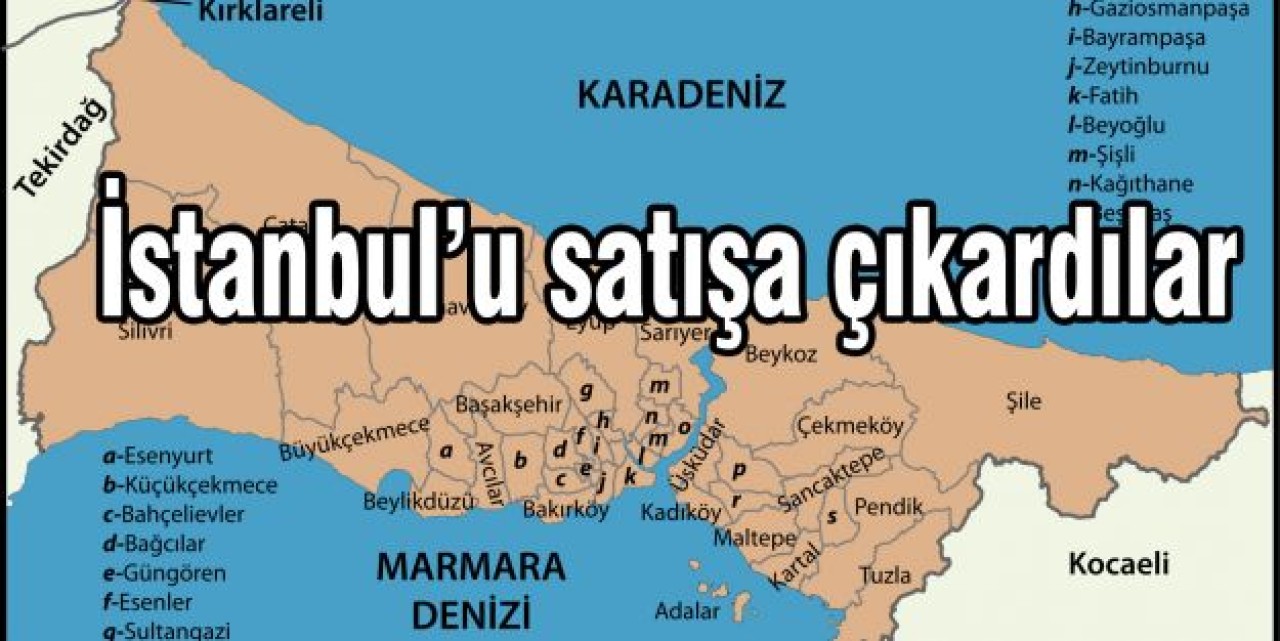 İstanbul’u satışa çıkardılar