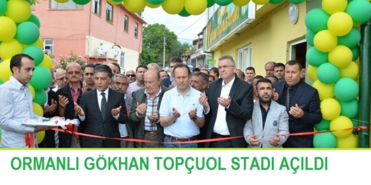 ORMANLI GÖKHAN TOPÇUOL STADI AÇILDI