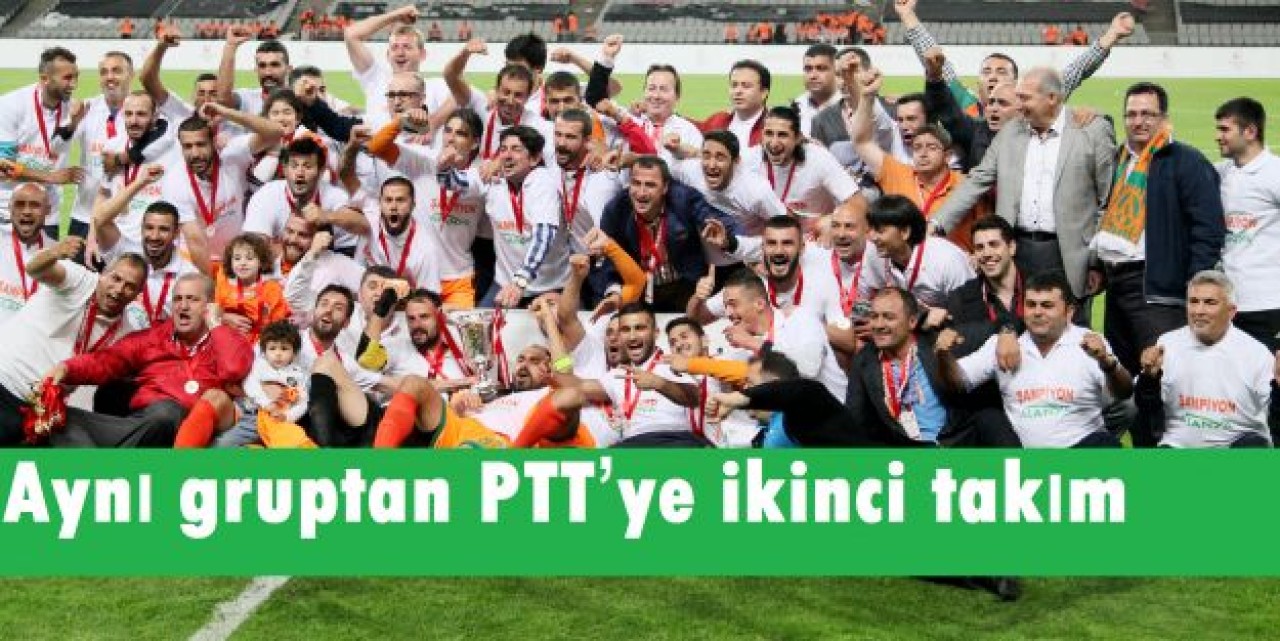 Aynı gruptan PTT’ye ikinci takım