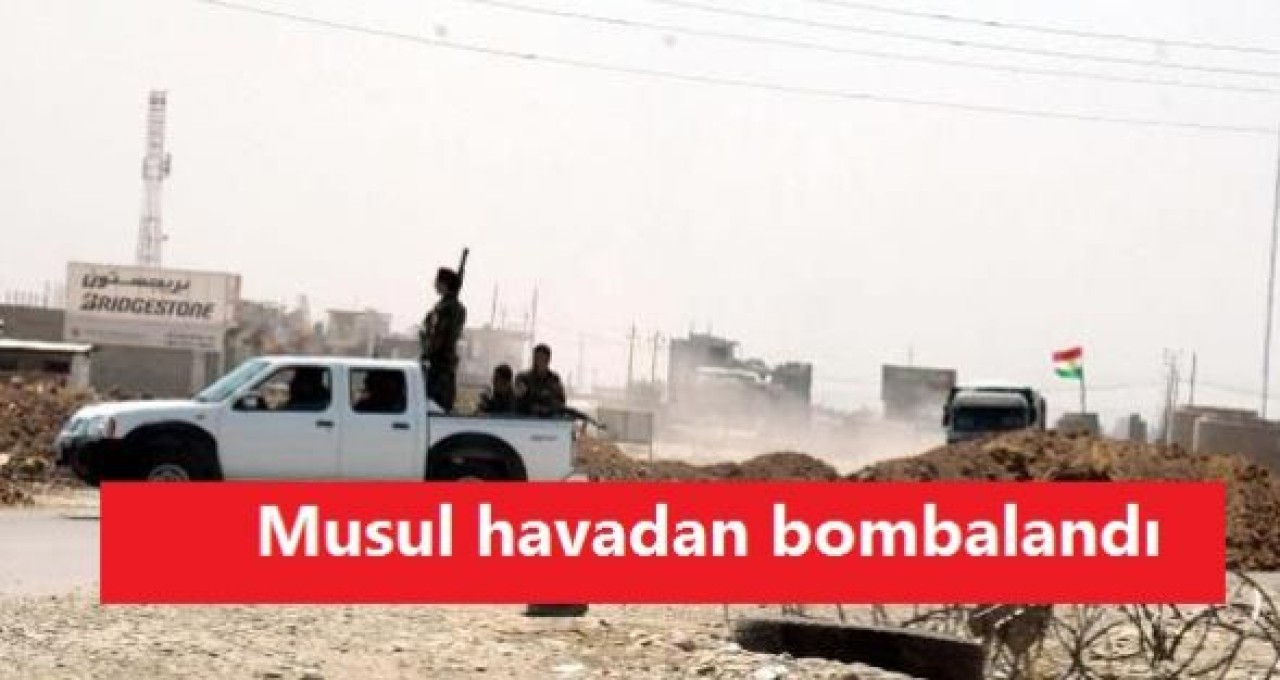 Musul havadan bombalandı