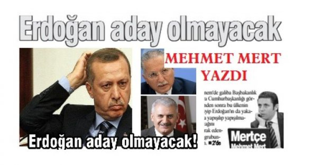 Erdoğan aday olmayacak!