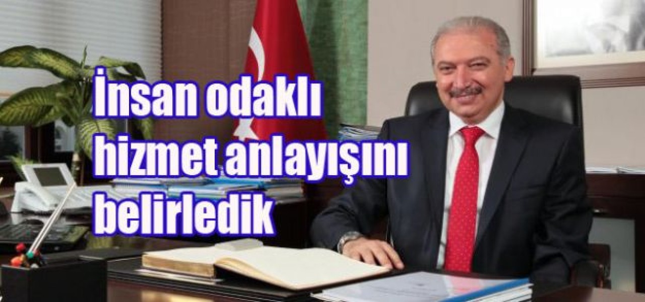 İnsan odaklı hizmet anlayışını belirledik