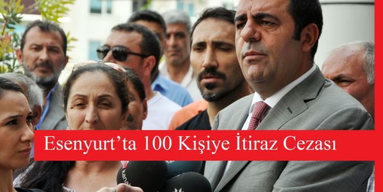 Esenyurt’ta 100 Kişiye İtiraz Cezası