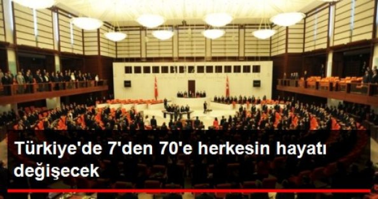 Türkiye'de 7' den 70' e herkesin hayatı değişecek