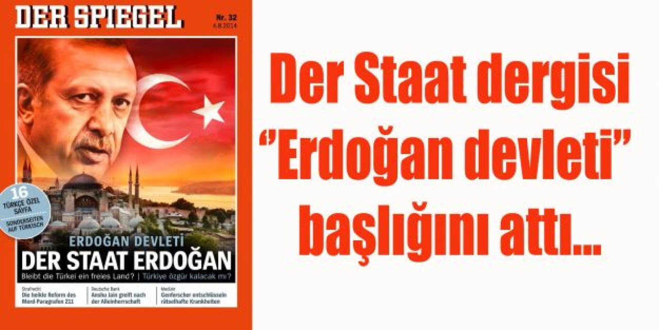 “Der Staat Erdoğan – Erdoğan devleti” başlığıyla çıkıyor.